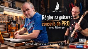 Régler sa guitare : conseils de PRO avec Rémige Design